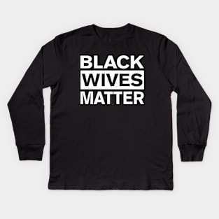 BLACK WIVES MATTER Kids Long Sleeve T-Shirt